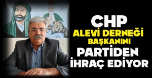 CHP’DEN  ALEVİLERE BÜYÜK OPERASYON