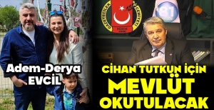 CİHAN TUTKUN İÇİN MEVLİT OKUTULACAK