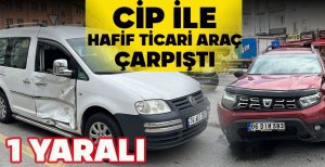 CİP İLE HAFİF TİCARİ ARAÇ ÇARPIŞTI: 1 YARALI