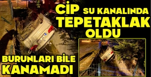 CİP, SU KANALINDA  TEPETAKLAK OLDU: BURUNLARI BİLE KANAMADI