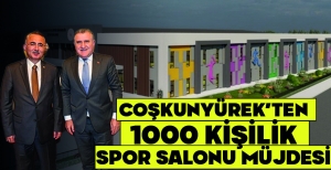 COŞKUNYÜREK’TEN 1000 KİŞİLİK SPOR SALONU MÜJDESİ