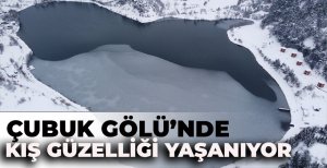 ÇUBUK GÖLÜ'NDE KIŞ GÜZELLİĞİ YAŞANIYOR