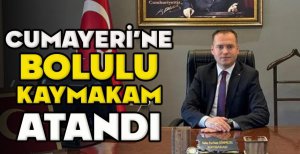 CUMAYERİ’NE BOLULU KAYMAKAM ATANDI