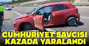 CUMHURİYET SAVCISI KAZADA YARALANDI