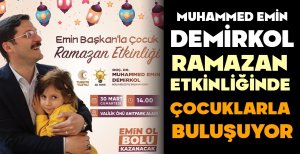 DEMİRKOL RAMAZAN ETKİNLİĞİNDE ÇOCUKLARLA BULUŞUYOR