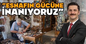 DEMİRKOL,"ESNAFIN GÜCÜNE İNANIYORUZ"