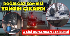 DOĞALGAZ KOMBİSİ YANGIN ÇIKARDI: 3 KİŞİ DUMANDAN ETKİLENDİ