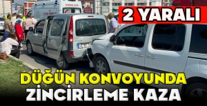 DÜĞÜN KONVOYUNDA ZİNCİRLEME KAZA: 2 YARALI