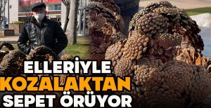 ELLERİYLE KOZALAKTAN SEPET ÖRÜYOR
