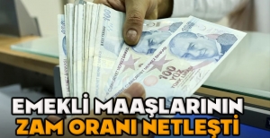 EMEKLİ MAAŞLARININ ZAM ORANI NETLEŞTİ
