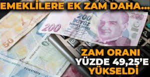EMEKLİLERE EK ZAM DAHA... ZAM ORANI YÜZDE 49,25'E YÜKSELDİ