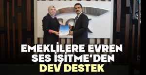 EMEKLİLERE EVREN SES İŞİTME’DEN DEV DESTEK