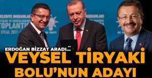 ERDOĞAN BİZZAT ARADI… VEYSEL TİRYAKİ BOLU’NUN ADAYI