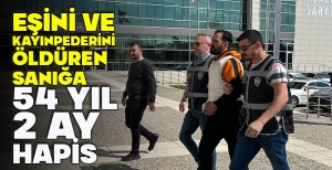 EŞİNİ VE KAYINPEDERİNİ ÖLDÜREN SANIĞA 54 YIL 2 AY HAPİS