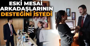 ESKİ MESAİ ARKADAŞLARININ DESTEĞİNİ İSTEDİ