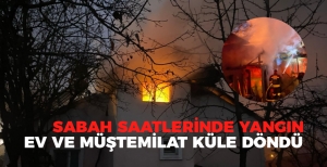 EV VE MÜŞTEMİLAT KÜLE DÖNDÜ