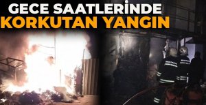 GECE SAATLERİNDE KORKUTAN YANGIN