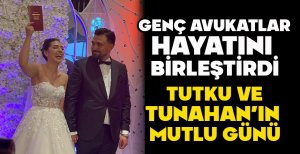 GENÇ AVUKATLAR  HAYATINI  BİRLEŞTİRDİ...  TUTKU VE  TUNAHAN’IN  MUTLU GÜNÜ