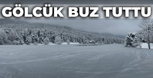 GÖLCÜK BUZ TUTTU