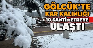 GÖLCÜK'TE KAR KALINLIĞI 10 SANTİMETREYE ULAŞTI
