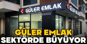 GÜLER EMLAK SEKTÖRDE BÜYÜYOR