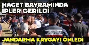 HACET BAYRAMINDA  İPLER GERİLDİ... JANDARMA KAVGAYI ÖNLEDİ