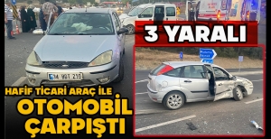 HAFİF TİCARİ ARAÇ İLE OTOMOBİL ÇARPIŞTI: 3 YARALI