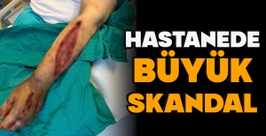 HASTANEDE BÜYÜK SKANDAL