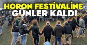 HORON FESTİVALİNE GÜNLER KALDI