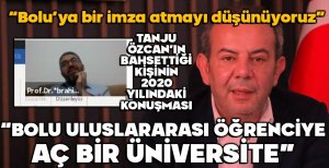 İBRAHİM KÜRTÜL'ÜN 2020 YILINDAKİ KONUŞMASI... "BOLU YABANCI ÖĞRENCİYE AÇ"