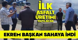 İGM BAŞKANI EKREM ÇETİNKAYA SAHAYA İNDİ... İLK DEFA ÜRETİMİN YAPILACAĞI ASFALT PLENTİ...