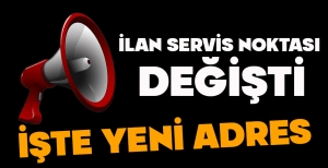 İLAN SERVİS NOKTASI DEĞİŞTİ! İŞTE YENİ ADRES...