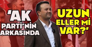 İLHAN DURAK “AK PARTİ’NİN ARKASINDA UZUN ELLER Mİ VAR?”