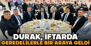 İLHAN DURAK İFTARDA GEREDELİLERLE BİR ARAYA GELDİ