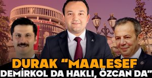 İLHAN DURAK; “MAALESEF, DEMİRKOL DA HAKLI, ÖZCAN DA”
