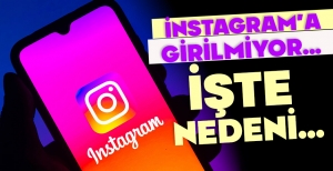 İNSTAGRAM’A GİRİLMİYOR...  İŞTE NEDENİ...