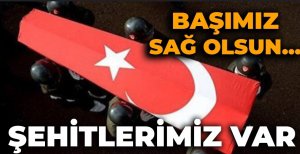 BAŞIMIZ SAĞ OLSUN... ŞEHİTLERİMİZ VAR