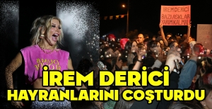İREM DERİCİ HAYRANLARINI COŞTURDU