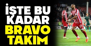 İŞTE BU KADAR... BRAVO TAKIM
