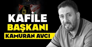 KAFİLE BAŞKANI KAMURAN AVCI OLDU