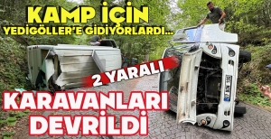 KAMP İÇİN YEDİGÖLLER'E GELEN ÇİFTİN KARAVANI DEVRİLDİ: 2 YARALI
