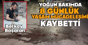 KASKSIZ KAZA YAPAN MOTOSİKLET SÜRÜCÜSÜ  8 GÜNLÜK  YAŞAM MÜCADELESİNİ  KAYBETTİ