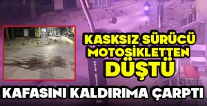 KASKSIZ SÜRÜCÜ MOTOSİKLETTEN  DÜŞTÜ.... KAFASINI KALDIRIMA ÇARPTI