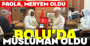 KOLOMBİYALİ PAOLA BOLU'DA MÜSLÜMAN OLDU...