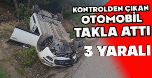 KONTROLDEN ÇIKAN OTOMOBİL TAKLA ATTI: 3 YARALI