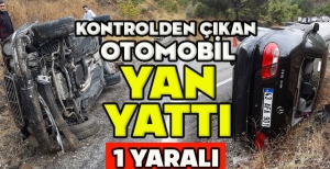 KONTROLDEN ÇIKAN  OTOMOBİL YAN YATTI: 1 YARALI