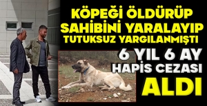 KÖPEĞİ ÖLDÜRÜP SAHİBİNİ YARALAYIP TUTUKSUZ YARGILANMIŞTI... 6 YIL 6 AY HAPİS CEZASI ALDI