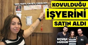 KOVULDUĞU İŞ YERİNİ SATIN ALDI