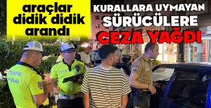 KURALLARA UYMAYAN  SÜRÜCÜLERE CEZA YAĞDI