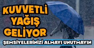KUVVETLİ YAĞIŞ GELİYOR!